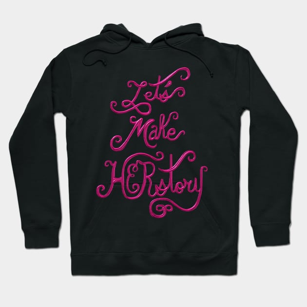 Let's Make HERstory Hoodie by Art by Deborah Camp